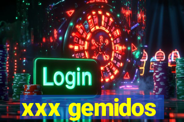 xxx gemidos